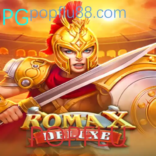 Descubra RomaXDeluxe: O Jogo Que Conquista a Cultura POPFLU